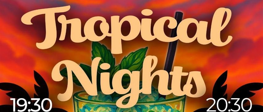 Ein Plakat für Tropical Nights mit einem Cocktail, tropischen Blättern und einem Sonnenuntergangshintergrund. Die Veranstaltung beginnt um 19:30 und endet um 20:30 am 25. Oktober 2025.