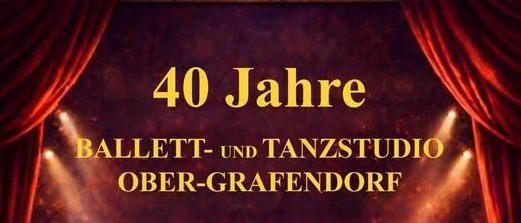 Plakat zum 40-jährigen Bestehen des Ballett- und Tanzstudios Ober-Grafendorf. Zeigt Tänzer in verschiedenen Stilen vor einem kosmischen Hintergrund. Veranstaltungen am 12., 13. und 14. Juni 2026.