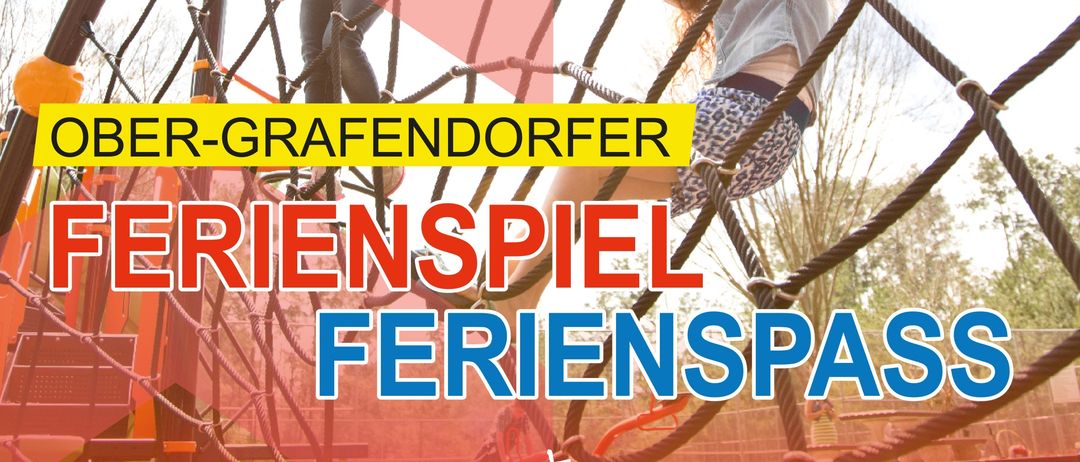 Kinder klettern auf einem Netz in einem Außenspielplatz. Die Wörter 'Ober-Grafendorfer Ferienspiel Ferienspass' erscheinen auf einem gelben Hintergrund.
