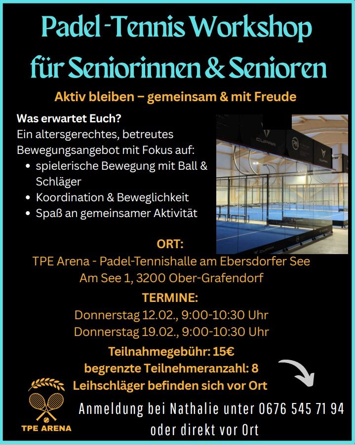 Poster for seniors offering a sports activity at TPE Arena, including padel tennis. Activities focus on playful ball and racket movement, coordination, and enjoyment of group activities. The event is on Thursdays, February 12 and 19, from 9:00-10:30 AM. Location: TPE Arena at Ebersdorfer See, Ober-Grafendorf. Participation fee: 15€. Limited to 8 participants. Lockers available on-site. Contact Nathalie at 0676 145 71 04.