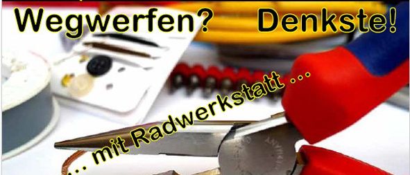 Ein Paar rote und schwarze Zange schneidet ein grünes Kabel, mit verschiedenen elektronischen Komponenten und Drähten im Hintergrund. Der Text überlagert 'Wegwerfen? Denkste!' und 'Mit Radwerkstatt...'.