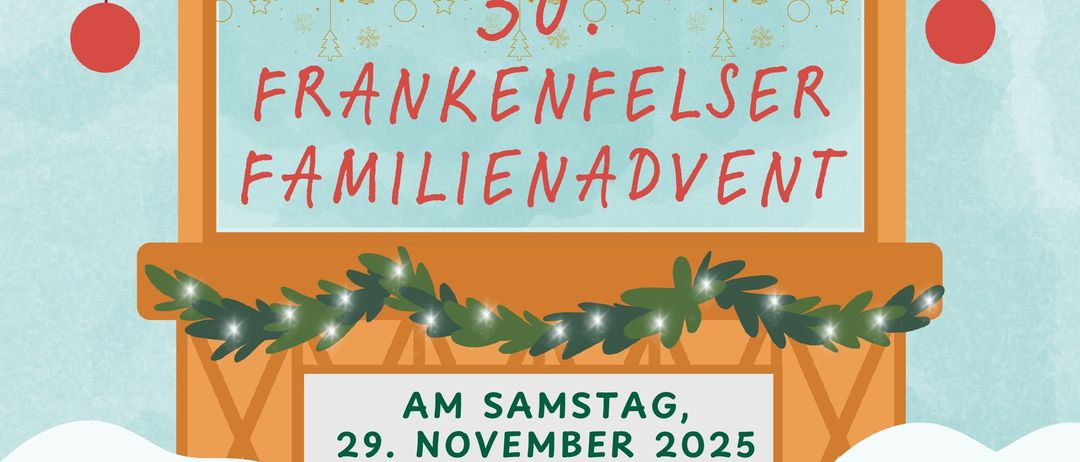 Plakat für den Frankenfelser Familienadvent am 29. November 2025. Veranstaltungen umfassen einen Adventsmarkt, Konzert, Einschalten der Weihnachtsbeleuchtung und Kinderprogramm.