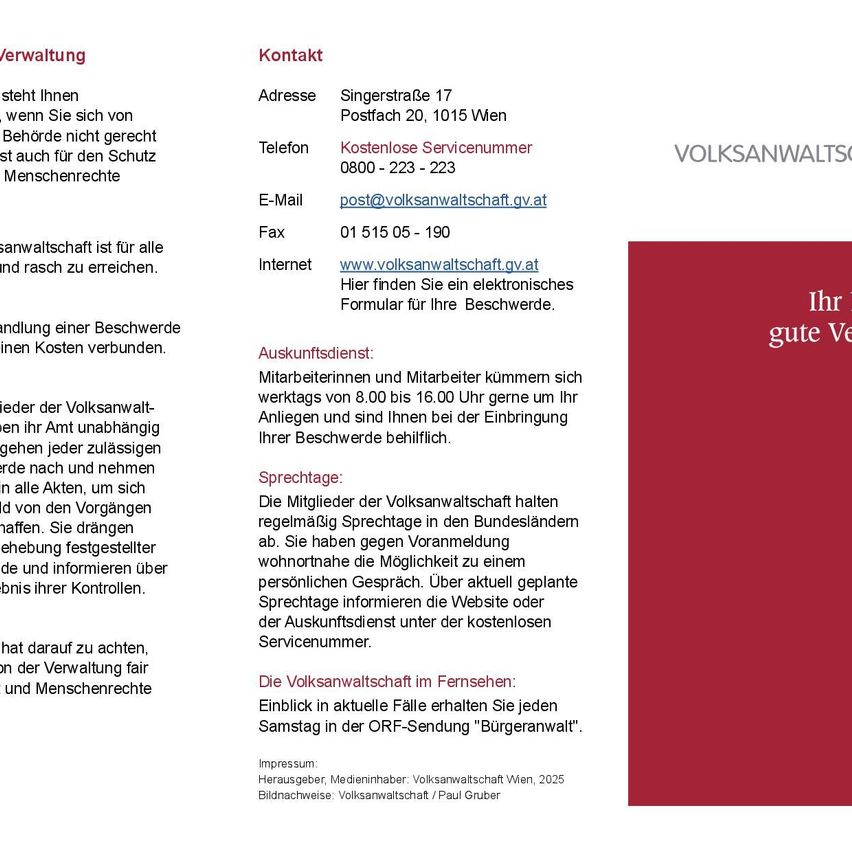Die Volksanwaltschaft ist für alle und leicht erreichbar. Die Handhabung einer Beschwerde ist kostenlos. Mitarbeiter und Personal helfen Ihnen bei Ihrer Beschwerde und stehen Ihnen bei der Einreichung Ihrer Beschwerde zur Verfügung.