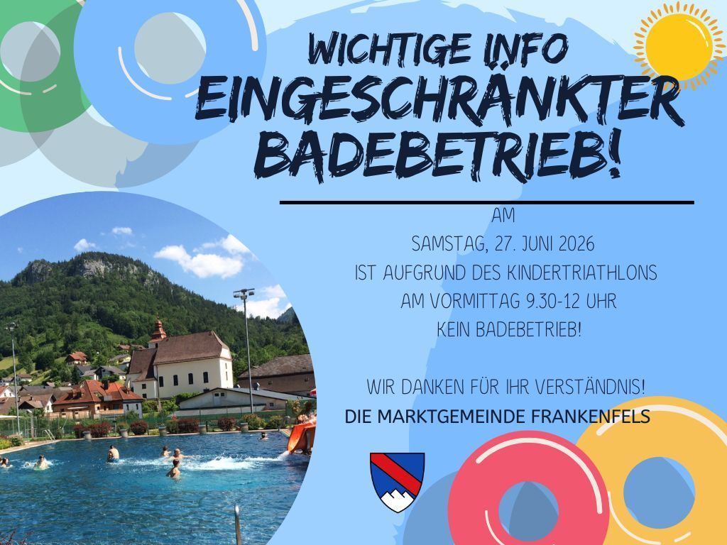 Ein Plakat kündigt eingeschränkte Pool-Betriebe an. Es steht 'Wichtige Info: Eingeschränkter Badebetrieb!' Es erwähnt Samstag, 27. Juni 2026, mit keinem Pool-Zugang aufgrund eines Kindertriathlons. Es dankt der Gemeinde Frankenfels.