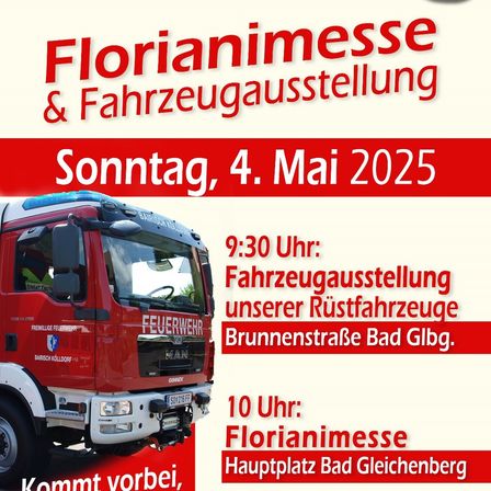 Plakat für Florianmesse und Fahrzeugausstellung am Sonntag, 4. Mai 2025. Ein roter Feuerwehrwagen ist abgebildet. Zeitfenster beinhalten 9:30 Uhr für Fahrzeugausstellung an der Brunnenstraße Bad Gilg und 10 Uhr für Florianmesse am Hauptplatz Bad Gleichenberg.