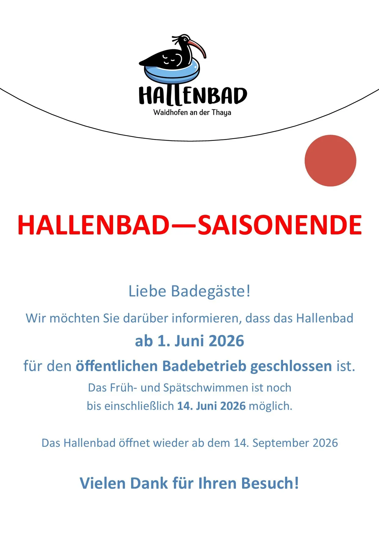 Das Hallenbad in Waidhofen an der Thaya teilt mit, dass das Hallenbad am 1. Juni 2026 für den öffentlichen Badebetrieb geschlossen wird. Frühes und spätes Schwimmen ist noch bis einschließlich 14. Juni 2026 möglich. Es öffnet wieder am 14. September 2026.