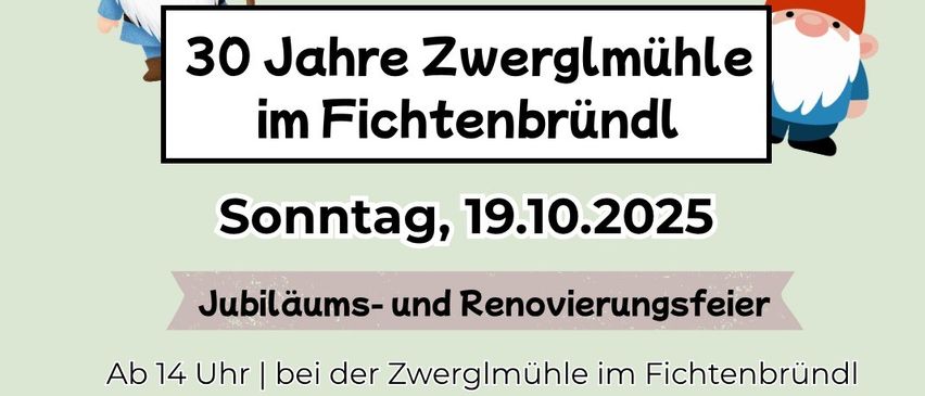Plakat für eine 30-Jahr-Feier in der Zwergenmühle im Fichtenwald am 19. Oktober 2025. Die Zwergenmühle zeigt eine Gruppe von Zwergen und ein kleines Haus.