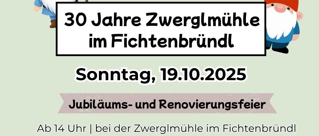 Plakat für eine 30-Jahr-Feier in der Zwergenmühle im Fichtenwald am 19. Oktober 2025. Die Zwergenmühle zeigt eine Gruppe von Zwergen und ein kleines Haus.