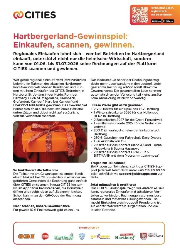 Das Hartbergerland-Preisspiel: Einkaufen, scannen, gewinnen. Regionales Einkaufen lohnt sich - wer bei Betrieben im Hartbergerland einkauft, unterstützt nicht nur die hiesige Wirtschaft, sondern kann vom 01.06. bis 31.07.2026 seine Rechnungen auf der Plattform CITIES scannen und gewinnen.