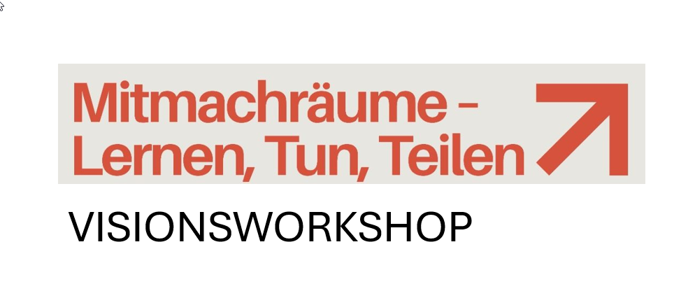 Ein weißer und grauer Banner mit einem roten Pfeil nach rechts. Es steht 'Mitmachräume - Lernen, Tun, Teilen' und darunter steht 'VISIONSWORKSHOP'.
