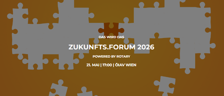 Image of puzzle pieces forming a brown background with the title Zukunfts.Forum 2026. Powered by Rotary. Date and time are 21st May 17:00 in Oiav, Vienna.
