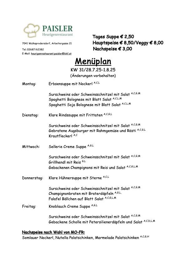 Wochenmenü für das Restaurant Paisler in 7041 Wulkaprodersdorf. Suppe kostet 2,50€, Hauptgerichte 8,50/9,00€ und Desserts 3,00€. Menü verfügbar vom 31/7 bis 25/8. Reservierungen möglich.