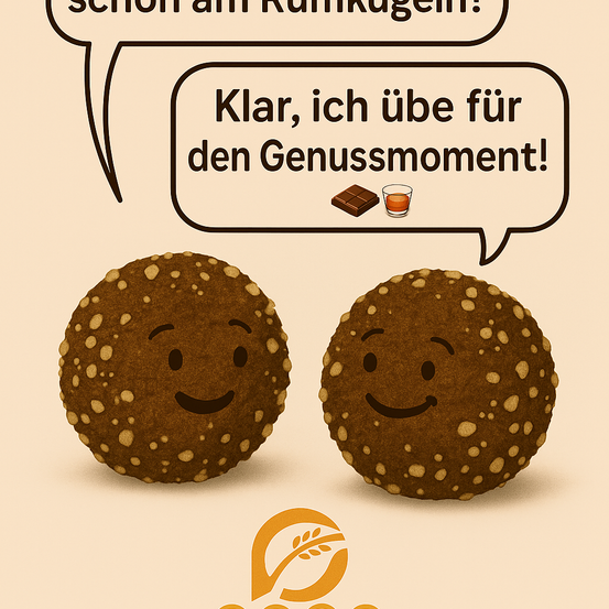 Zwei Schokoladenkugeln haben lächelnde Gesichter. Sprechblasen über ihnen sagen 'Klar, ich ube für den Genussmoment!' und 'schon am Runkugein!'. Darunter ist eine Schokolade und ein Glas Likör.