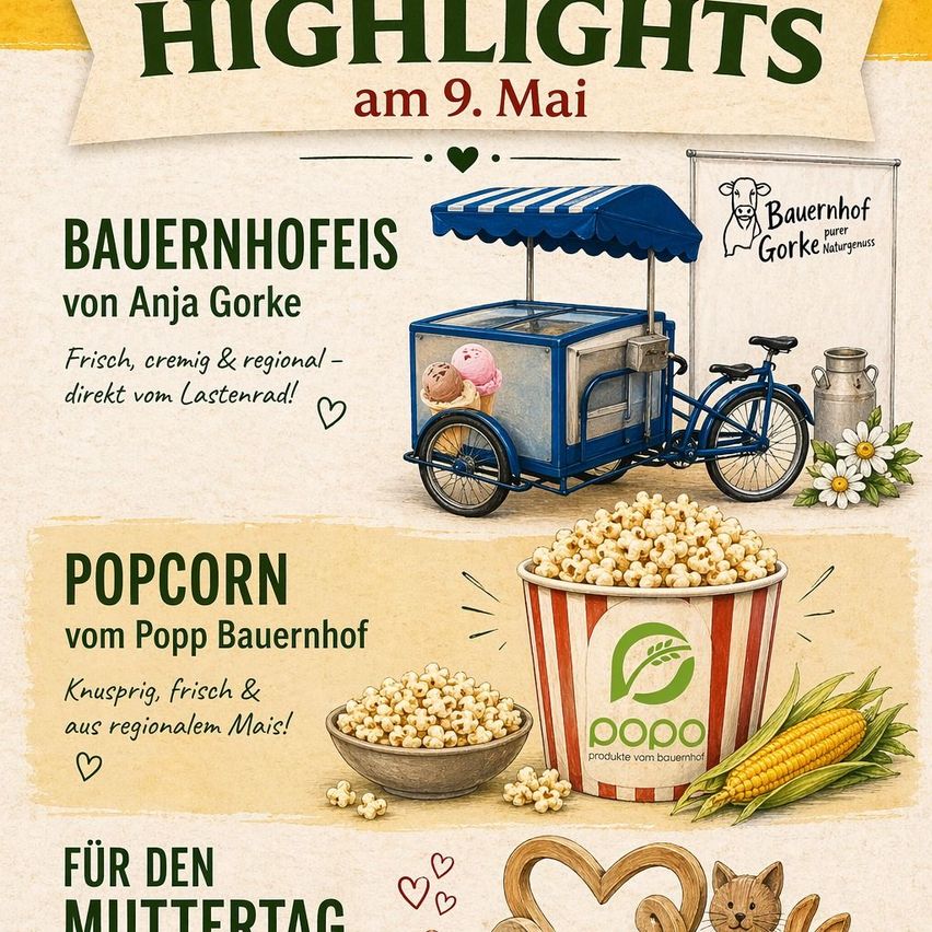 Highlights am 9. Mai. Bauernhofeis von Anja Gorke, frisch, cremig und regional. Popcorn vom Popp Bauernhof, knusprig, frisch und aus regionalem Mais. Zum Muttertag.