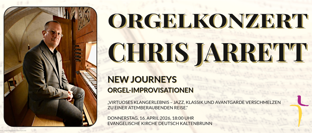 Plakat für Orgelkonzert von Chris Jar mit New Journeys. Virtuose Darbietungen, die Jazz, Klassik und Avantgarde vereinen. Datum: Donnerstag, 16. April 2026, um 18:00 Uhr in der Evangelischen Kirche Deutsch Kaltbrunn.