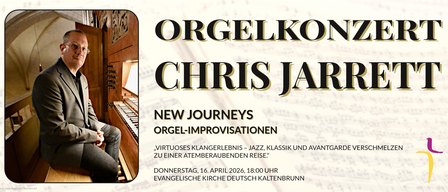 Plakat für Orgelkonzert von Chris Jar mit New Journeys. Virtuose Darbietungen, die Jazz, Klassik und Avantgarde vereinen. Datum: Donnerstag, 16. April 2026, um 18:00 Uhr in der Evangelischen Kirche Deutsch Kaltbrunn.
