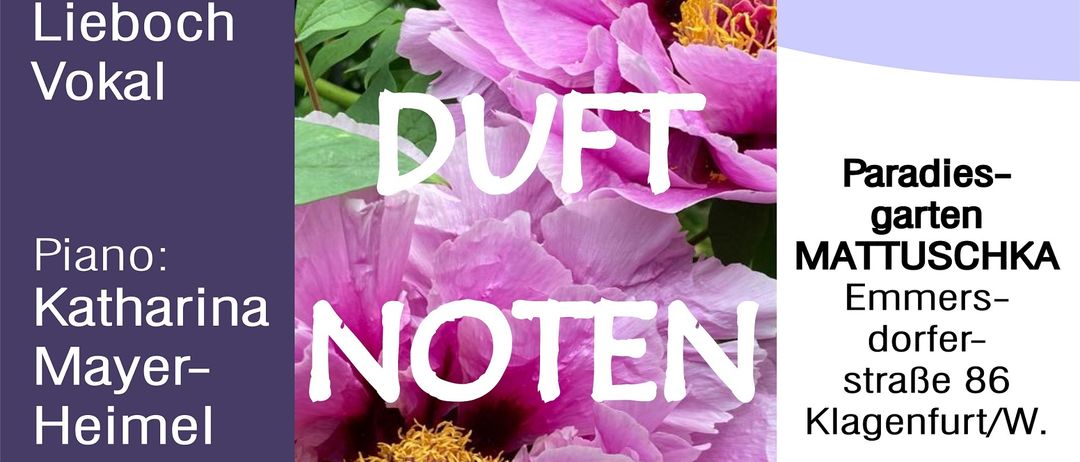 Ein Veranstaltungsposter mit rosa Blumen und Texten auf Deutsch und Englisch. Die Veranstaltung heißt Duft Noten. Datum: 09.06.2025, Zeit: 15:00. Ort: Paradis-garten Mattuschchka Emmersdorfer-strasse 86, Klagenfurt/W. Klavier: Katharina Mayer-Heimel. Leitung: Heidrun Spork. Eintritt: freiwillige Spende.