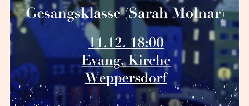 Plakat für ein Weihnachtskonzert des Gesangskurses mit einer verschneiten Nachtansicht und dem Titel 'Etwas über Weihnachtszeit...'. Datum und Uhrzeit sind 11.12. 18:00 in der Evang. Kirche Weppersdorf. Gesponsert von Diakonie und Raiffeisen.