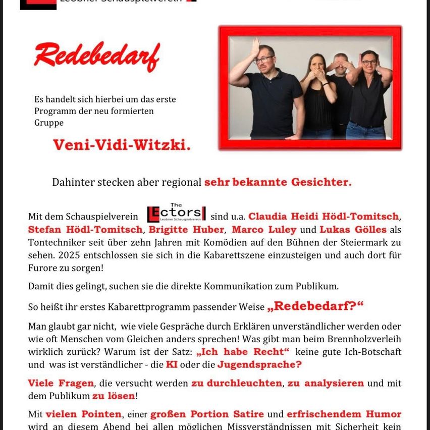 Das Bild zeigt das erste Programm der neu gegründeten Gruppe Veni-Vidi-Witzki mit prominenten Gesichtern. Hinter der Komödie stehen Claudia Heidi Hödl-Tomitsch, Stefan Hödl-Tomitsch, Brigitte Huber, Marco Luley und Lukas Gölles, die seit über neun Jahren mit Komödie in der Steiermark unterhalten. Ihr erstes Kabarettprogramm 'Redebedarf' zielt darauf ab, Missverständnisse und Kommunikationslücken mit Humor und Satire zu adressieren.