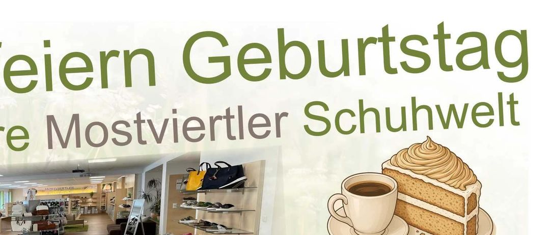 Jubiläumsposter für Mostviertel Schuhgeschäft. Feiern von 2 Jahren. Zeigt eine Kaffeetasse und Kuchen, mit Öffnungszeiten und Kontaktdaten. Geöffnet von Montag bis Freitag 7:30 Uhr bis 17:00 Uhr, Samstag 8:00 Uhr bis 13:00 Uhr. Gelegen bei Schaffenfeld 8, 3300 Winklarn/Amstetten. Tel: 07472/62780.