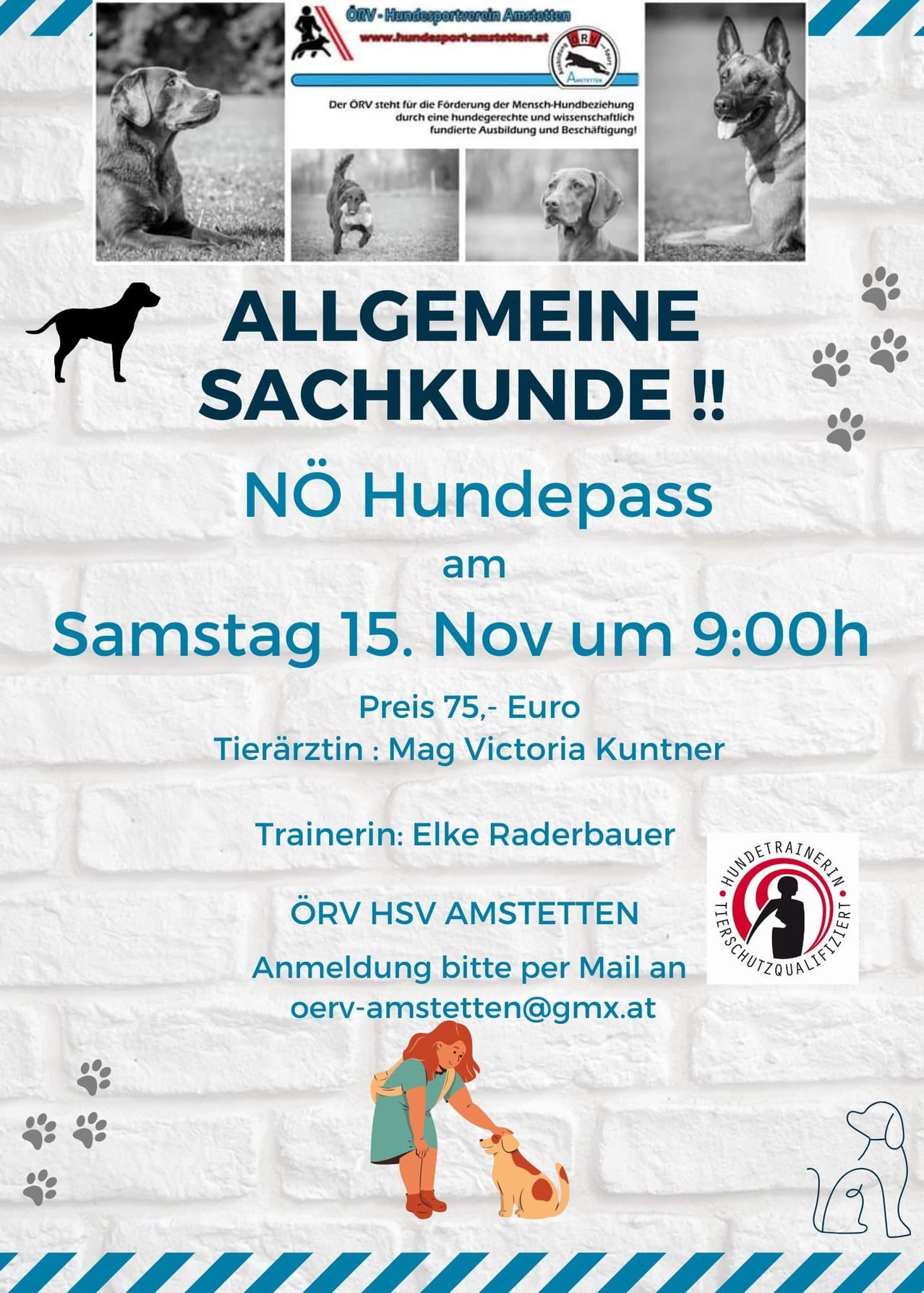 Anzeige für eine allgemeine Hundeuntersuchung. Kein Hundepass erforderlich. Samstag, 15. November, 9:00 Uhr. Preis: 75 Euro. Tierärztin: Mag Victoria Kuntner. Trainerin: Elke Raderbauer. E-Mail für Anmeldung: oerv-amstetten@gmx.at.