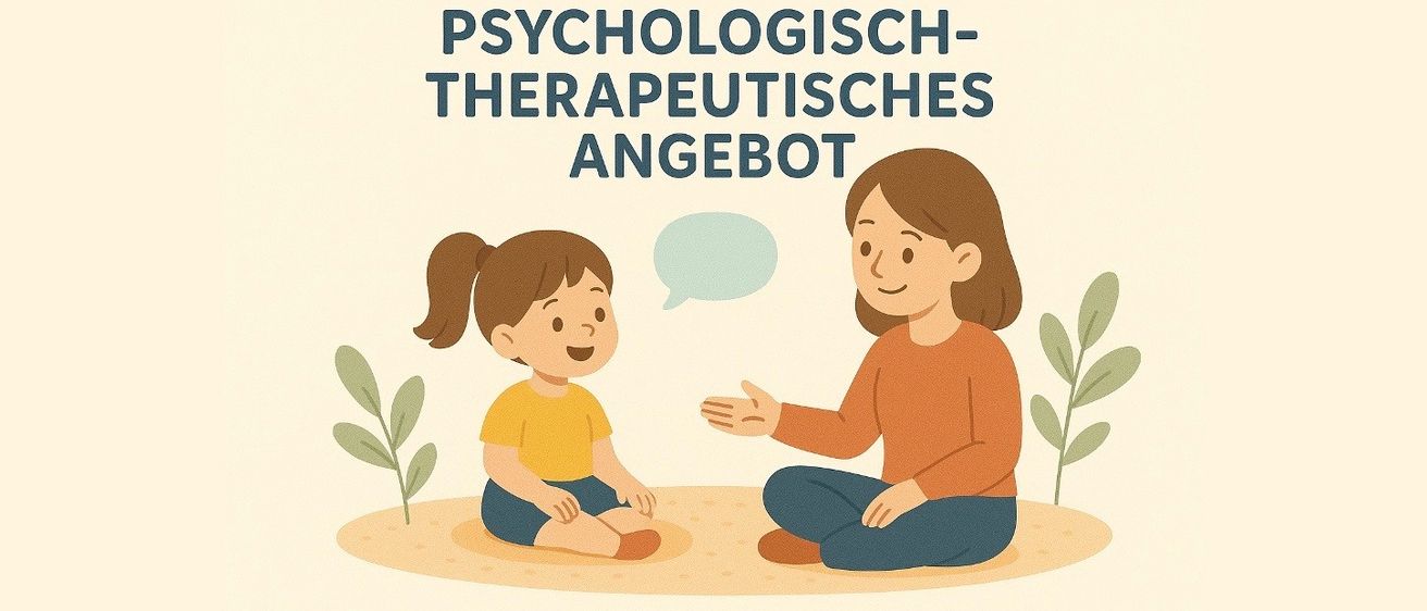 Eine Illustration zeigt eine Therapeutin und ein junges Mädchen auf dem Boden sitzend, die sich unterhalten. Darüber steht der Text 'Psychologisches-Therapeutisches Angebot'.