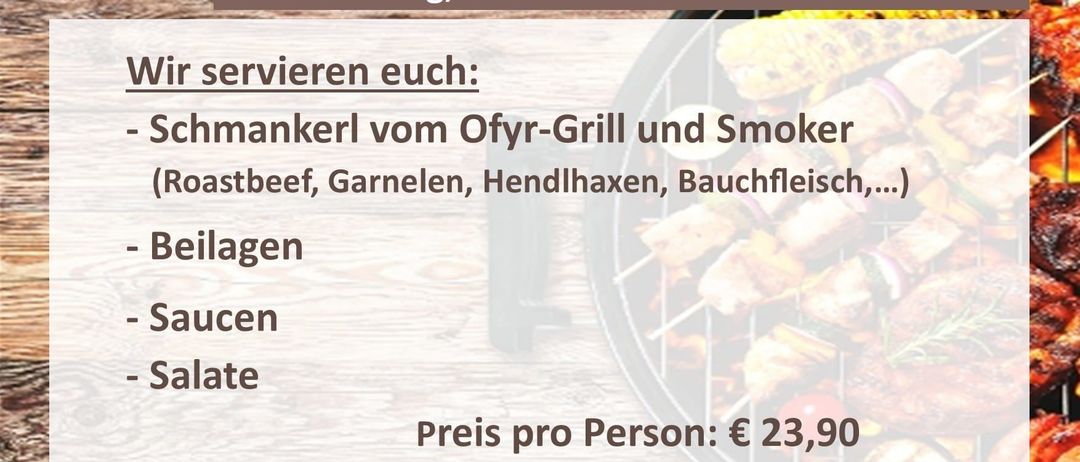 Grillabend am Freitag, 22.08.2025 von 17:00 bis 19:00 Uhr. Angebot: Roastbeef, Garnelen, Hähnchenschenkel, Bauchfleisch, ... Beilagen, Saucen, Salate. Preis pro Person: €23,90. Reservierungen bitte unter 03172 94 100. Dorfplatz 11, 8164 Guten.