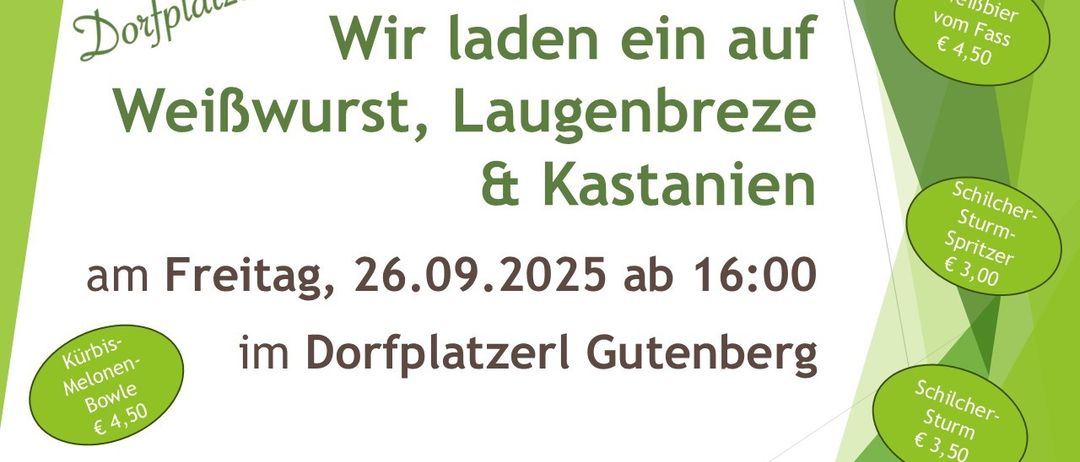 Wir laden ein auf Wurst, Laugenbreze & Kastanien am Freitag, 26.09.2025 ab 16:00 im Dorfplatzerl Gutenberg. Musikalische Unterhaltung sorgt unser 'Lamsi!'