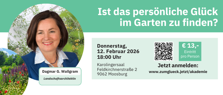 Plakat mit einer Frau, Dagmar G. Wallgram, mit Gartenhintergrund. Es bewirbt eine Veranstaltung für Landschaftsarchitektur am Donnerstag, 12. Februar 2026, ab 18:00 Uhr. Der Veranstaltungsort ist Feldkirchnerstrasse 2, 9062 Moosburg. Tickets kosten 13 Euro pro Person. Die Anmeldung erfolgt unter www.zumglueck.jetz/akademie.