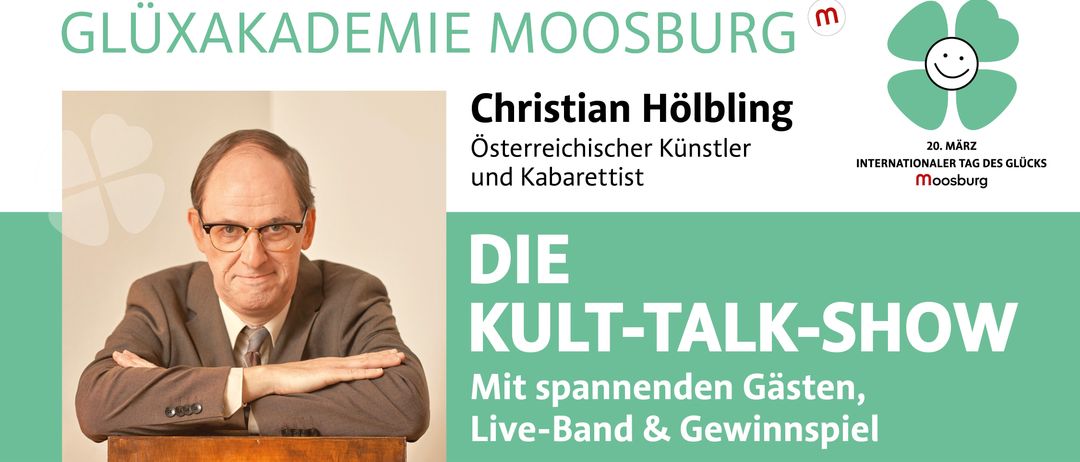 Plakat für die Veranstaltung der Glüxakademie Moosburg mit Christian Hölbling, österreichischem Künstler und Kabarettisten. Die Veranstaltung umfasst eine Talkshow mit spannenden Gästen, einer Live-Band und einem Gewinnspiel. Geplant für Freitag, 20. März 2026, 19 Uhr auf dem Campus Moosburg.