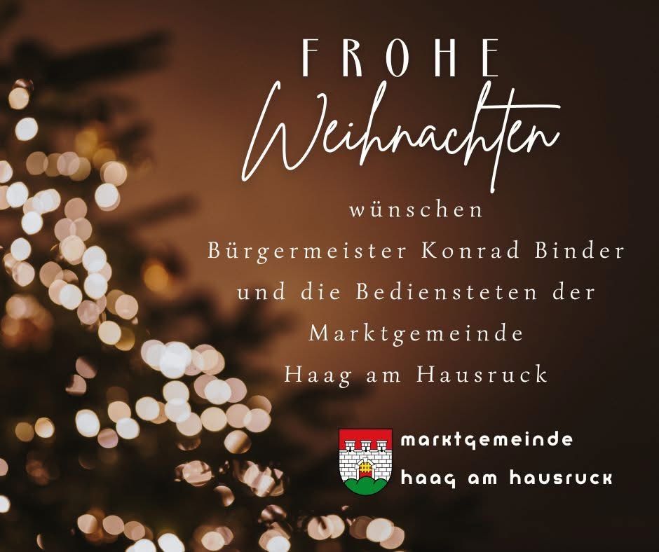 Ein Weihnachtsgruß vom Bürgermeister und den Mitarbeitern von Haag am Hausruck, mit einem leuchtenden Weihnachtsbaum und festlichen Lichtern.