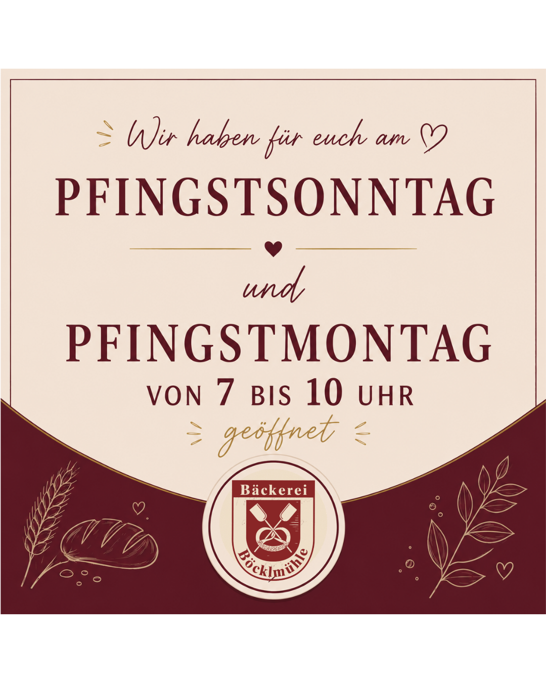 Werbeposter, das ankündigt, dass die Bäckerei Bocklmühle am Pfingstsonntag und Pfingstmontag von 7 bis 10 Uhr geöffnet hat. Das Poster hat ein goldenes Herz und dekorative Blätter.