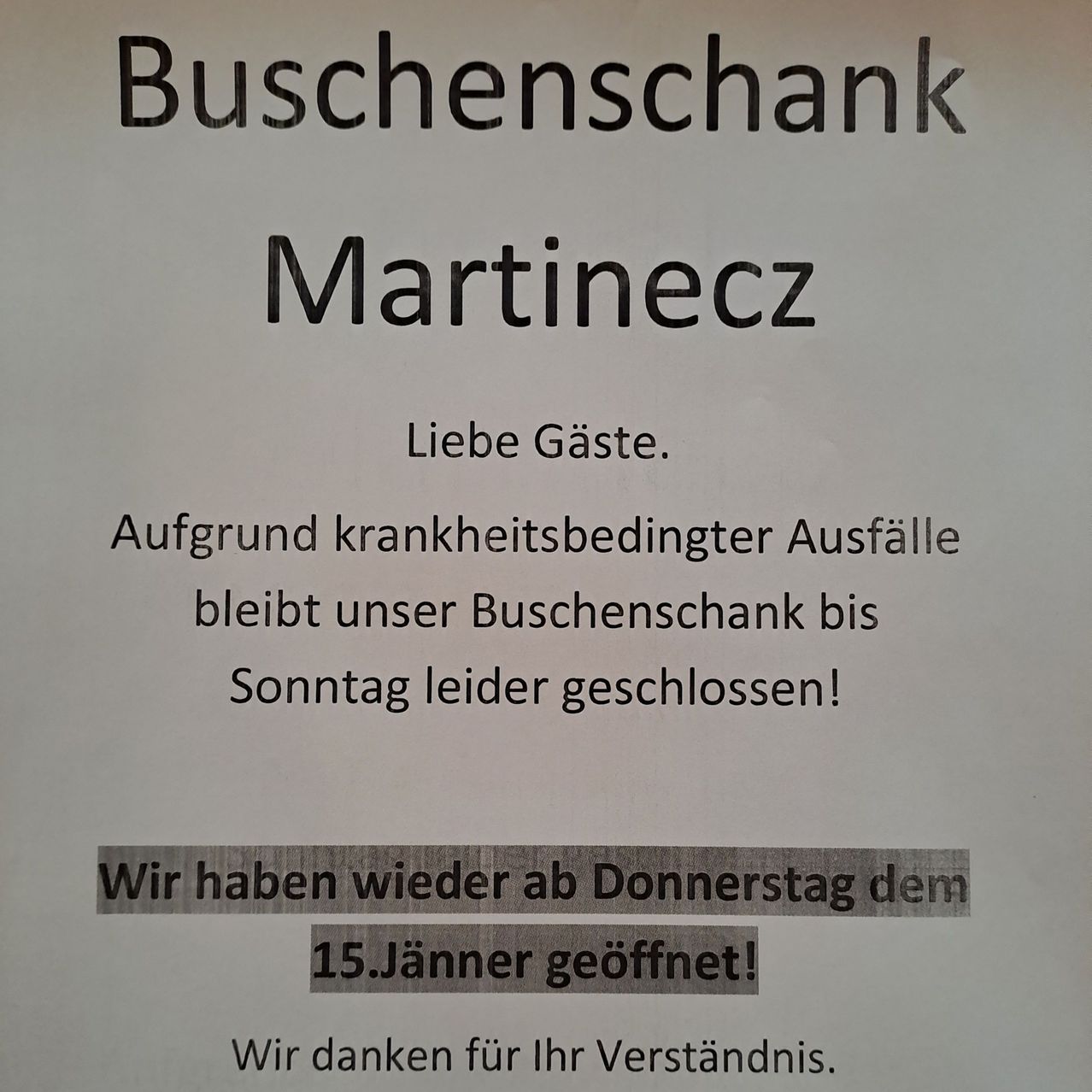 Die Bueschenschank Martinec bleibt aufgrund gesundheitlicher Probleme bis Sonntag geschlossen. Sie öffnet am Donnerstag, dem 15. Januar, wieder. Wir danken für Ihr Verständnis.