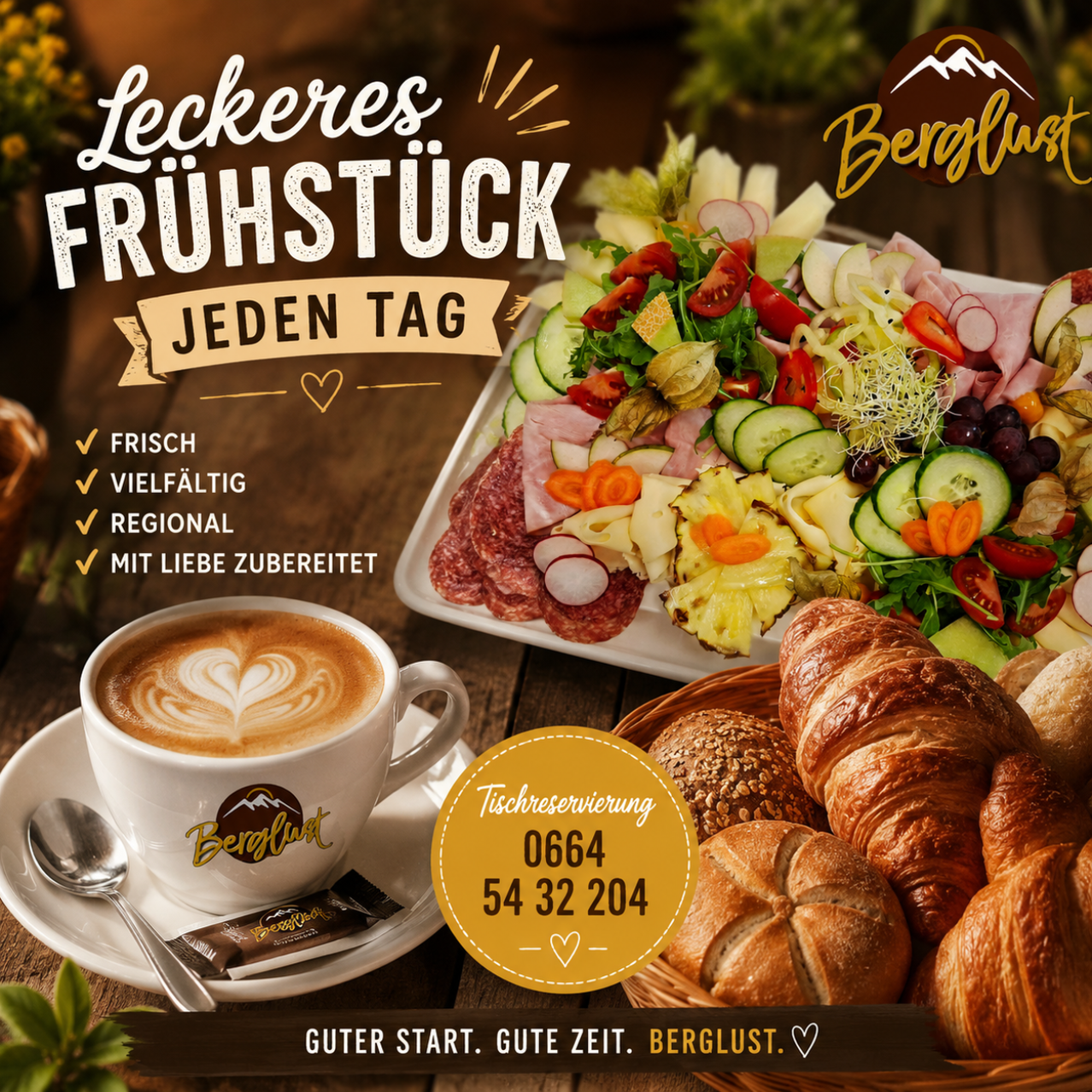 Eine Werbung für das tägliche Frühstücksangebot von Berglust, mit einer Tasse Kaffee mit Herzdesign, einem Teller mit verschiedenen Fleischsorten, Gemüse und Brot sowie einem Korb mit Croissants. Der Text betont Frische, Vielfalt und regionale Zutaten.