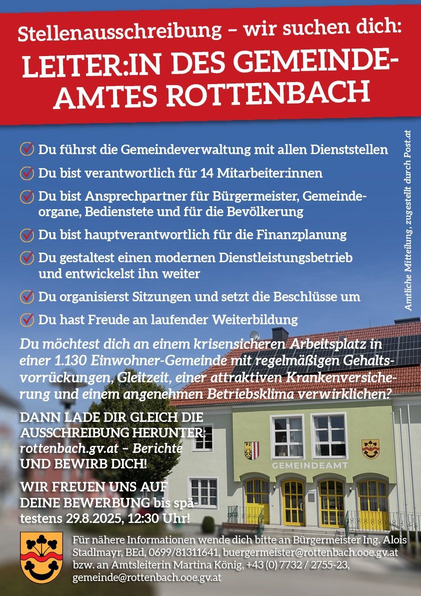 Stellenausschreibung für den Rottenbacher Gemeindeverwaltungsleiter. Aufgaben umfassen die Verwaltung aller städtischen Dienste, die Leitung von 14 Mitarbeitern und die Funktion als Verbindungsstelle für Bürgermeister, Gemeindevorstand, Dienstleister und die Öffentlichkeit. Zu den Pflichten gehören Finanzplanung, Gestaltung eines modernen Dienstleistungsbetriebs, Organisation von Sitzungen und Umsetzung von Beschlüssen. Die Stelle bietet einen stabilen Arbeitsplatz mit regelmäßigen Gehaltserhöhungen, Vollzeit, attraktiver Krankenversicherung und einem angenehmen Arbeitsumfeld. Bewerben Sie sich unter rottenbach.gv.at.
