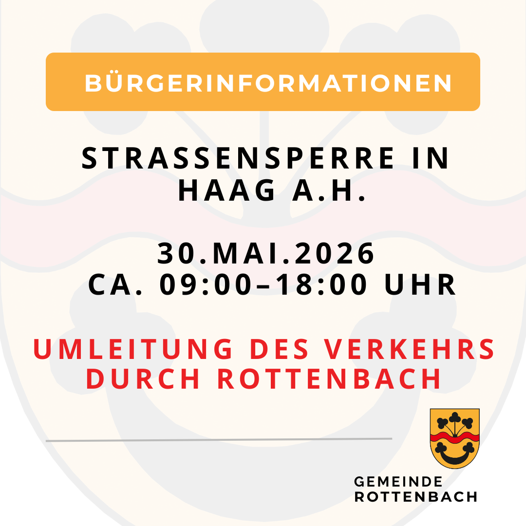 Bekanntmachung: Straßensperrung in Haag a.H. am 30. Mai 2026, von 9:00 bis 18:00 Uhr. Der Verkehr wird durch Rottenbach umgeleitet.