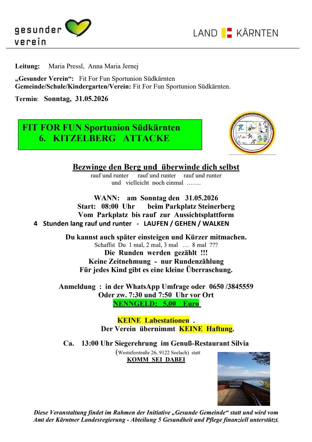 Die Fit For Fun Sportunion Südkärnten organisiert eine Fun-Sportunion-Veranstaltung für Gemeinden, Schulen, Kindergärten und Vereine. Der Termin ist Sonntag, 31.05.2026. Die Veranstaltung heißt 6. Kitzelberg Angriff. Die Anmeldung erfolgt über WhatsApp oder unter der Telefonnummer 0650/3845559.