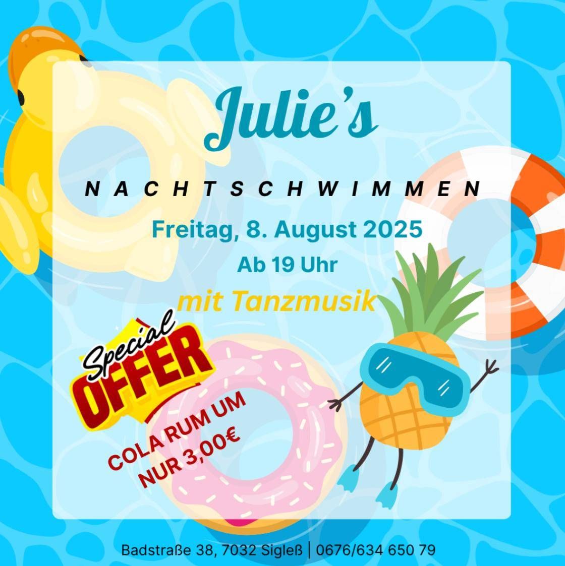 Ein Plakat für Julies Nachtschwimmen-Event am 8. August 2025. Es zeigt einen Donut, eine Ananas und einen gelben Schwimmflügel. Das Plakat enthält auch ein spezielles Angebot für Cola Rum zu 3.000 Euro.