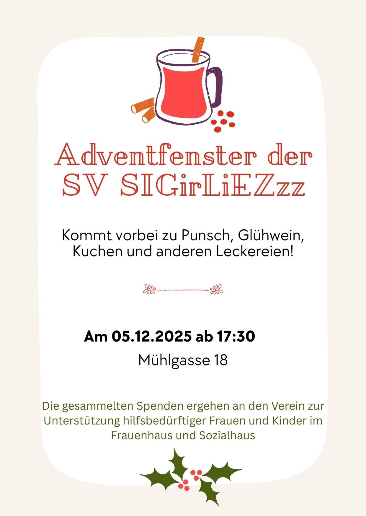 Plakat für das Adventfenster der SV SIGirLiEZZ mit Glühwein und anderen Leckereien. Veranstaltung am 05.12.2025 um 17:30 in Mühlgasse 18. Die gesammelten Spenden kommen den Vereinen zur Unterstützung hilfsbedürftiger Frauen und Kinder im Frauenhaus und Sozialhaus zugute.