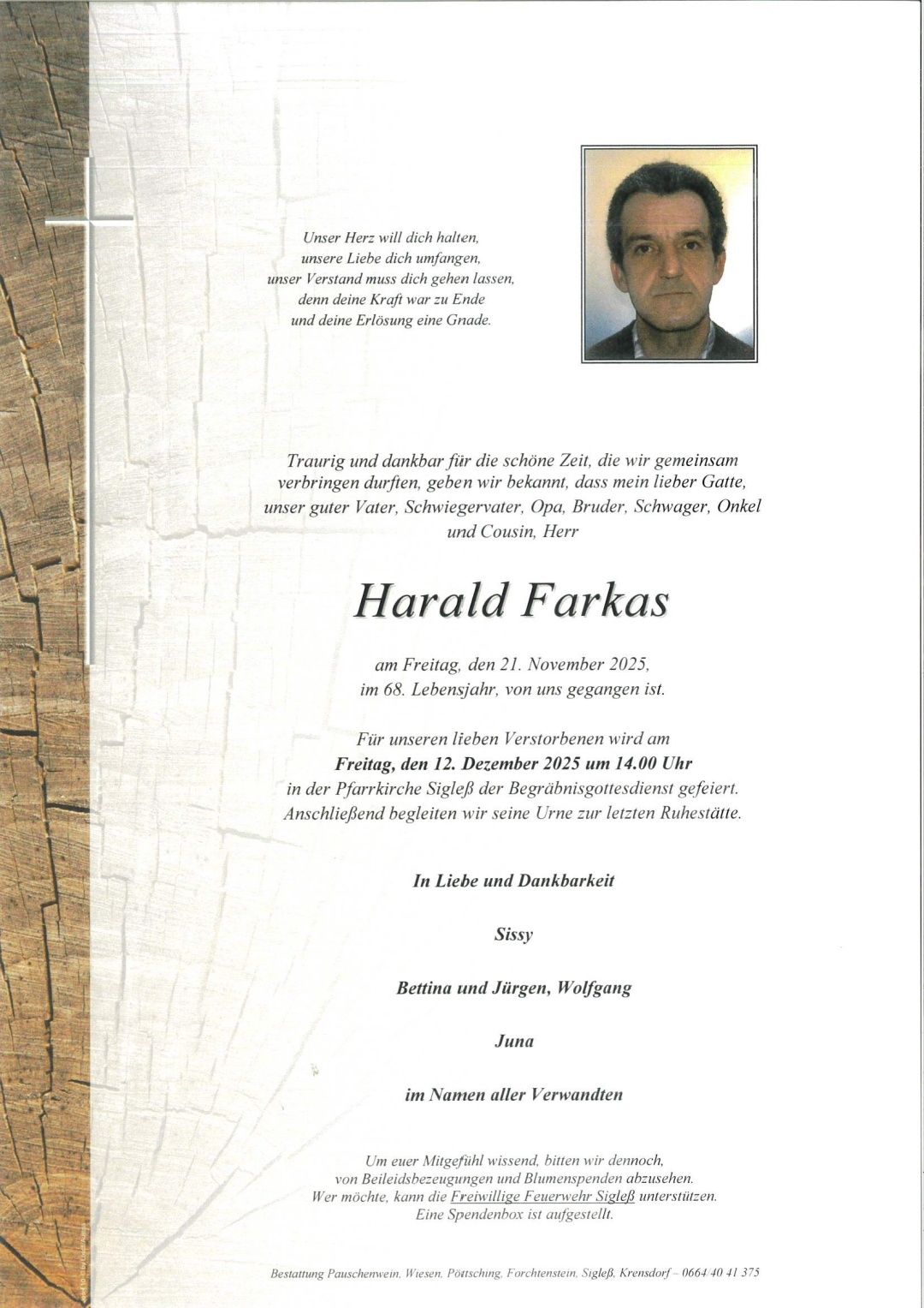 Ein Nachruf auf Harald Farkas, der am 21. November 2025 im Alter von 68 Jahren verstarb. Die Beerdigung findet am 12. Dezember 2025 um 14:00 Uhr in der Pfarrkirche Sigleß statt. Anschließend wird er auf dem Friedhof beigesetzt.