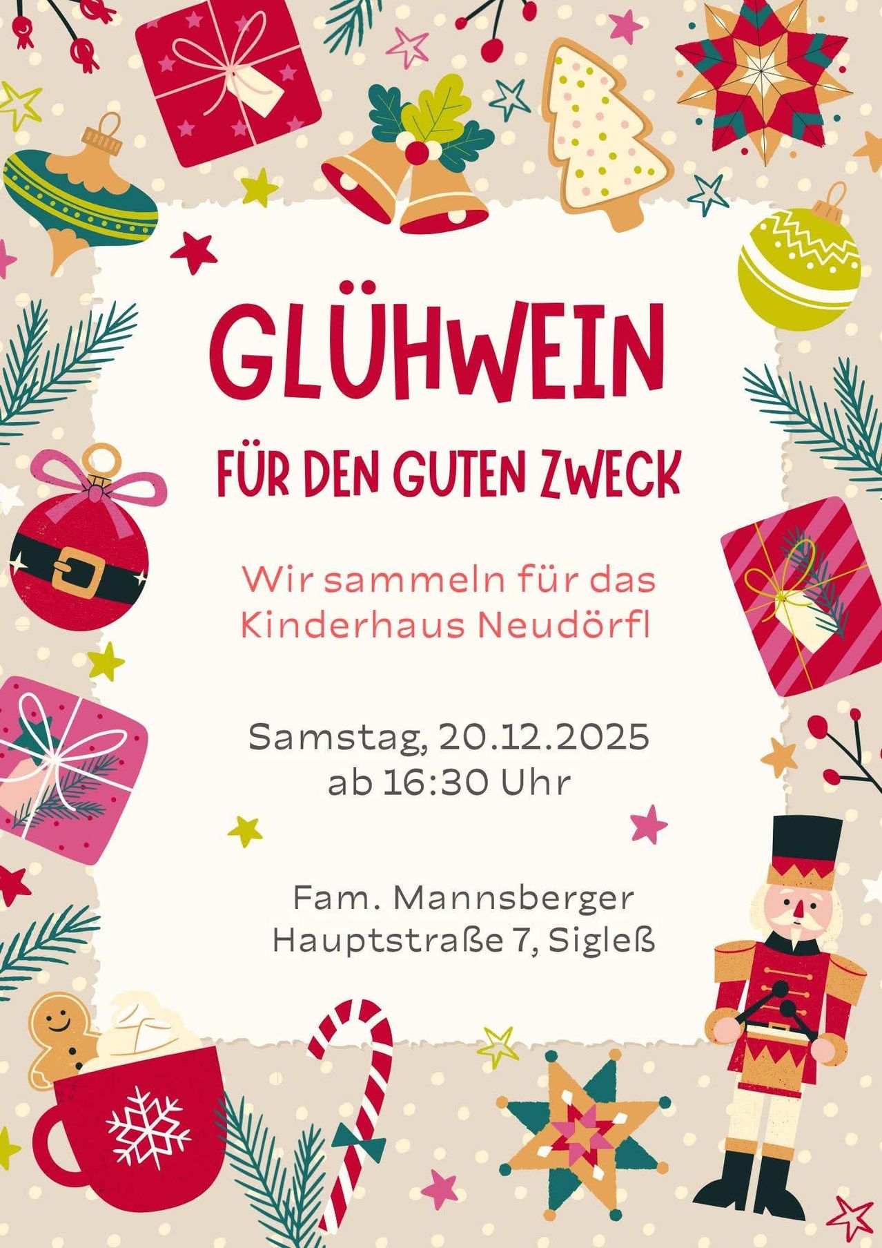 Plakat für eine Wohltätigkeitsveranstaltung zur Sammlung für das Neudorfl-Kinderhaus. Die Veranstaltung heißt Glühwein für den guten Zweck. Der Termin ist Samstag, 20.12.2025, ab 16:30 Uhr. Gastgeber: Fam. Mannsberger. Adresse: Hauptstraße 7, Sigleß.