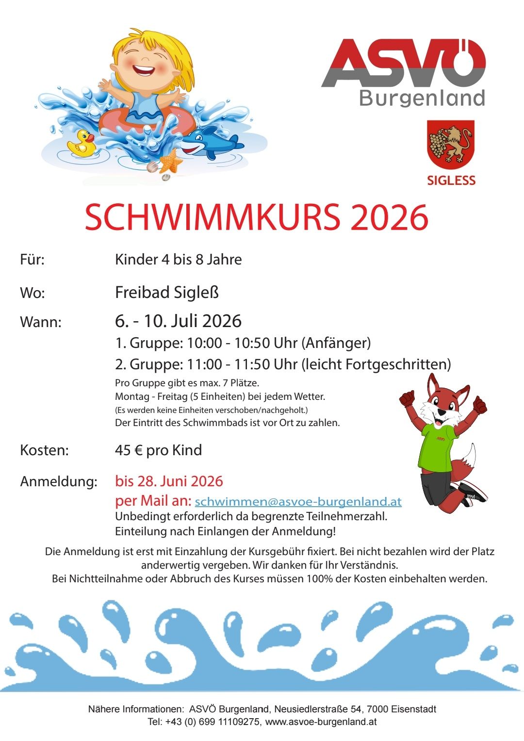 Schwimmkurs 2026 für Kinder von 4 bis 8 Jahren. Ort: Freibad Sigleß. Termine: 6. - 10. Juli 2026. Gruppe 1: 10:00 - 10:50 Uhr, Gruppe 2: 11:00 - 11:50 Uhr (leicht Fortgeschrittene). Max. 7 Plätze pro Gruppe. Montag - Freitag (5 Einheiten). Zahlung vor Ort. Anmeldung bis 28. Juni 2026 per Mail. Kosten: 45€ pro Kind.