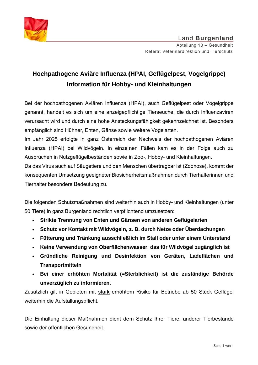 Highly pathogenic avian influenza (HPAI), also known as bird flu or bird grippe, is a notifiable bird disease caused by influenza viruses and characterized by high contagiousness. Poultry, ducks, geese, and other birds are particularly at risk. In 2025, HPAI was detected in wild birds in Austria, leading to outbreaks in domestic birds and zoos. The virus is also transmissible to mammals and humans (zoonotic), emphasizing the importance of biosecurity measures.