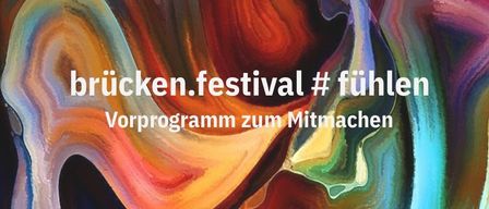 Ein abstraktes Bild mit leuchtenden Farbspritzern, das 'brucken.festival #fuhlen' und 'Vorprogramm zum Mitmachen' in weißem Text zeigt.