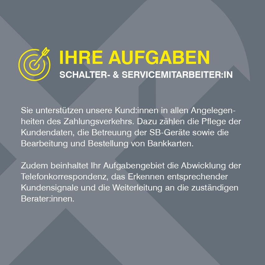 Das Bild zeigt ein gelbes Zielsymbol mit dem Text 'Ihre Aufgaben' in großen gelben Buchstaben. Darunter wird die Rolle 'Schalten- & Servicemitarbeiter:IN' beschrieben. Es beinhaltet Aufgaben wie die Handhabung von Kundendaten, die Bedienung von SB-Geräten und die Verarbeitung von Bankkarten.
