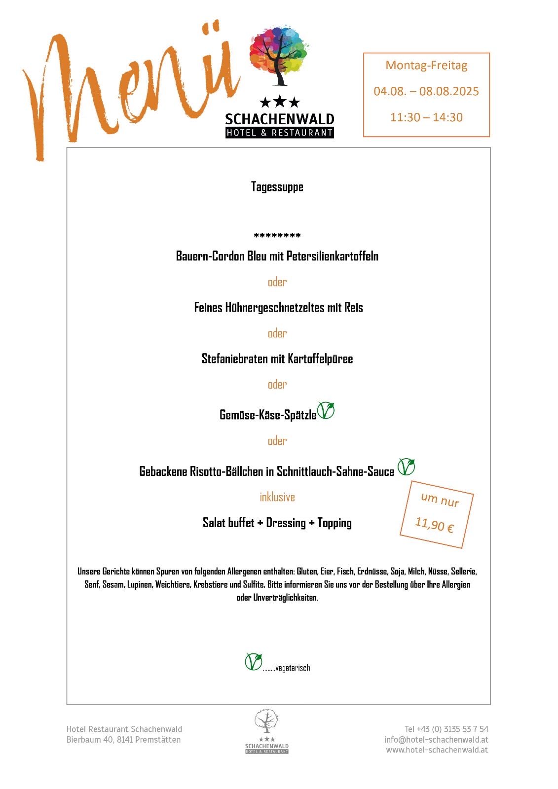 Tagessuppe im Schachenwald Hotel und Restaurant von 11:30 bis 14:30 Uhr. Gerichte umfassen Bauern-Cordon Bleu, Feines Huhnergeschnetzeltes, Stefaniebraten, Gemuse-Kase-Spatzle und Gebackene Risotto-Ballchen. Salatbuffet, Dressing und Topping kosten 11,90 Euro. Gerichte konnen Spuren von Gluten, Eiern, Fisch, Soja, Milch, Nussen, Sellerie, Senf, Sesam, Weizen, Krebstieren und Schalentieren enthalten.