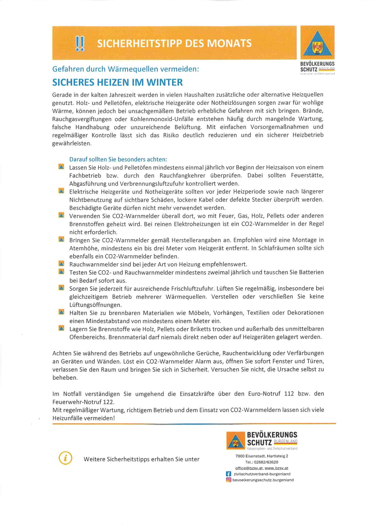 Hinweise zum sicheren Heizen im Winter. Überprüfen Sie Holz- und Pelletöfen jährlich vor Beginn der Heizperiode. Prüfen Sie elektrische Geräte und Schornsteine. Einfache Vorkehrungen und CO2-Warnmelder können das Risiko deutlich reduzieren. Verwenden Sie CO2-Warnmelder bei der Heizung mit Gas, Holz, Pellets oder anderen Brennstoffen. Installieren Sie CO2-Warnmelder mindestens drei Meter vom Heizgerät entfernt. Halten Sie brennbare Materialien mindestens einen Meter vom Heizgerät fern. Testen Sie CO2- und Rauchwarnmelder regelmäßig. Sorgen Sie für ausreichende Belüftung. Lagern Sie Brennstoffe wie Holz, Pellets oder Briketts trocken und außerhalb des unmittelbaren Ofenbereichs. Brennmaterial darf niemals direkt neben oder auf Heizgeräten gelagert werden.
