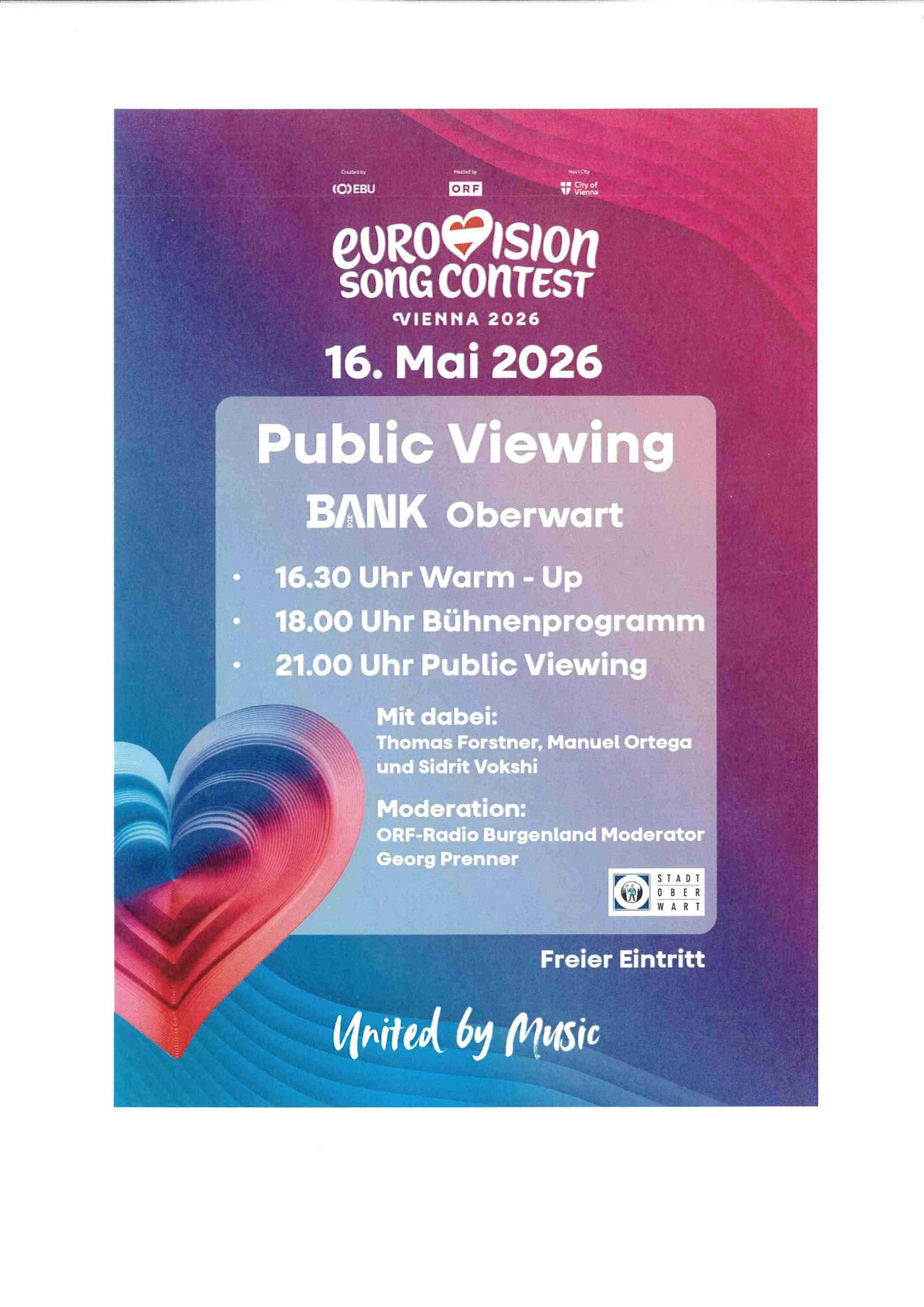 Poster für den Eurovision Song Contest 2026 in Wien. Öffentliche Vorschau bei BANK Oberwart. Warm-up um 16:30, Bühnenprogramm um 18:00 und öffentliche Vorschau um 21:00. Moderatoren sind Thomas Forstner, Manuel Ortega und Sidrit Voksi. Moderiert von Georg Prenner von ORF-Radio Burgenland. Freier Eintritt. United by Music.