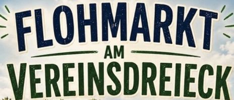 Flohmarkt am Vereinsdreieck am Samstag, 27. Juni 2026, von 8 bis 13 Uhr. Anmeldung bitte bei René Wallner, 0676 4105 141, oder per SMS oder WhatsApp.