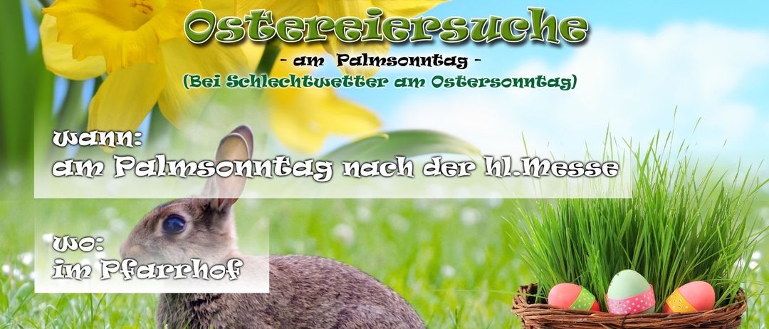 Einladung zur traditionellen Ostereiersuche auf dem Mettersdor a/S Bauernhof. Sie findet am Palmsonntag statt, oder am Ostersonntag bei schlechtem Wetter.